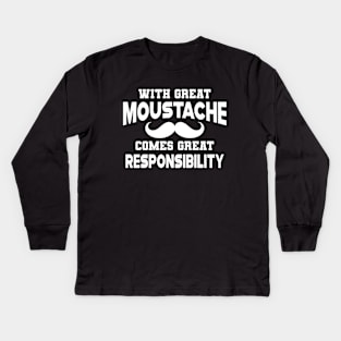 Moustache - With great moustache come with great responsibility Kids Long Sleeve T-Shirt